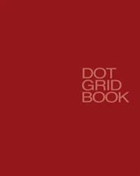 Dot Grid Book: Dot Grid Notebook, 8 X 10, 340 Pages