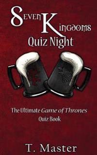 Seven Kingdoms Quiz Night: The Ultimate Game of Thrones Quiz Book
