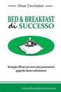 Bed & Breakfast di Successo: Strategie efficaci per avere più prenotazioni pagando meno commissioni