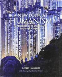 A New Look at Humanism: In Architecture, Landscapes, and Urban Design