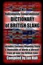 The Ridiculously Comprehensive Dictionary of British Slang: Includes Cockney Rhyming Slang