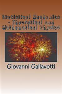 Statistical Mechanics - Theoretical and Mathematical Physics