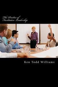 The Practice of Facilitative Leadership