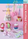 20 to Knit: Mini Knitted Charms