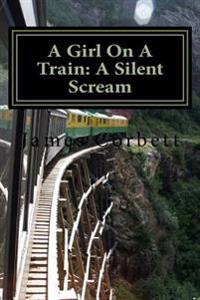 A Girl on a Train: A Silent Scream