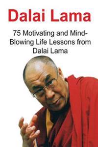Dalai Lama: 75 Motivating and Mind-Blowing Life Lessons from Dalai Lama: Dalai Lama, Dalai Lama Book, Dalai Lama Words, Dalai Lama