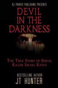 Devil in the Darkness: The True Story of Serial Killer Israel Keyes