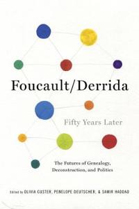 Foucault/Derrida Fifty Years Later