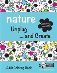Nature Unplug ... and Create: Adult Coloring Book