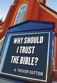 Why Should I Trust the Bible?