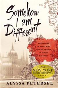 Somehow I Am Different: Narratives of Searching and Belonging in Jewish Budapest