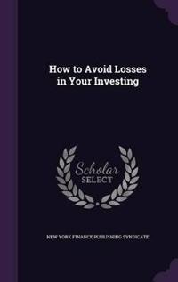 How to Avoid Losses in Your Investing