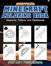 Minecraft Coloring Book (Unofficial): Weapons, Potions and Redstones