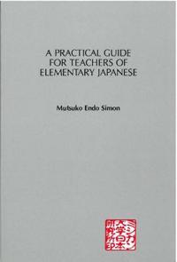 A Practical Guide for Teachers of Elementary Japanese