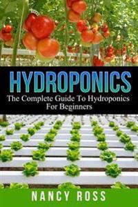 Hydroponics: The Complete Guide to Hydroponics for Beginners