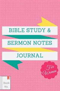 Bible Study & Sermon Notes Journal for Women: The Notebook for Adults to Write In, with Guided Outlines & Prompts for Journaling of Sermons, Sacred Sc