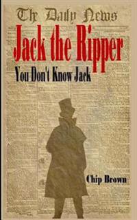 Jack the Ripper: You Don't Know Jack