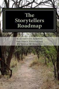 The Storytellers Roadmap: A Creative Journal for Idea Creation