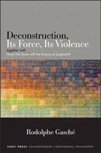 Deconstruction, Its Force, Its Violence