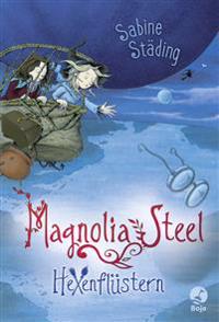 Magnolia Steel 02 - Hexenflüstern
