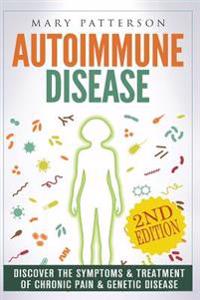 Autoimmune Disease: Discover the Symptoms & Treatment of Chronic Pain & Genetic Disease