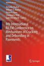 8th RILEM International Conference on Mechanisms of Cracking and Debonding in Pavements