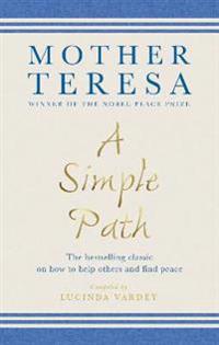 Simple path - the bestselling classic on how to help others and find peace