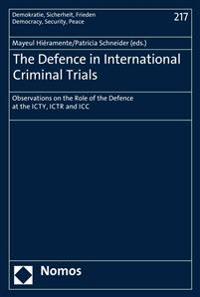 The Defence in International Criminal Trials: Observations on the Role of the Defence at the Icty, Ictr and ICC