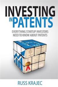 Investing in Patents: What Startup Investors Need to Know about Patents
