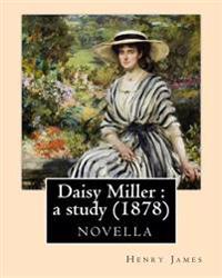 Daisy Miller: A Study (1878)-Novela by Henry James: Daisy Miller: A Study. an International Episode. Four Meetings