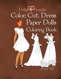 Dollys and Friends; Color, Cut, Dress Paper Dolls Coloring Book