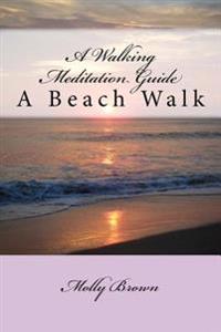 A Walking Meditation Guide: A Beach Walk