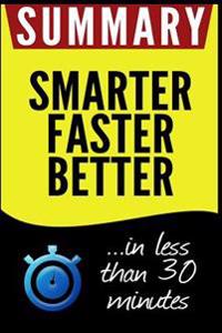 Summary of Smarter Faster Better: The Secrets of Being Productive in Life and Business: In Less Than 30 Minutes