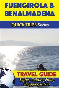 Fuengirola & Benalmadena Travel Guide (Quick Trips Series): Sights, Culture, Food, Shopping & Fun