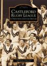 Castleford Rugby League - A Twentieth Century History: Images of Sport