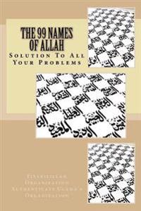 The 99 Names of Allah: Solution to All Your Problems