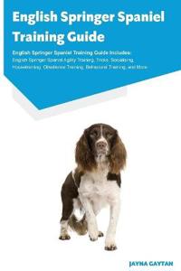 English Springer Spaniel Training Guide English Springer Spaniel Training Guide Includes