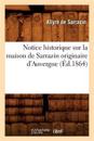 Notice Historique Sur La Maison de Sarrazin Originaire d'Auvergne, (Éd.1864)