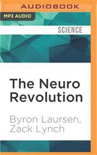 The Neuro Revolution: How Brain Science Is Changing Our World