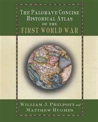 The Palgrave Concise Historical Atlas Of The First World War