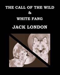 The Call of the Wild & White Fang Jack London: Large Print Edition