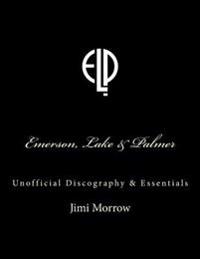 Emerson, Lake & Palmer: Unofficial Discography & Essentials