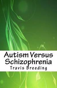 Autism Versus Schizophrenia