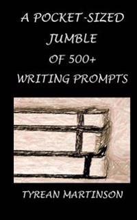 A Pocket-Sized Jumble of 500+ Writing Prompts