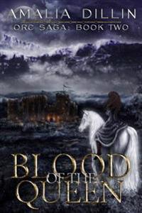 Blood of the Queen: (Series) Orc Saga: Book Two