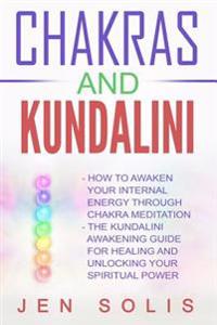 Chakras: Kundalini - 2 Books in 1