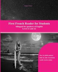 First French Reader for Students: Levels A1 and A2 Bilingual with Parallel Translation