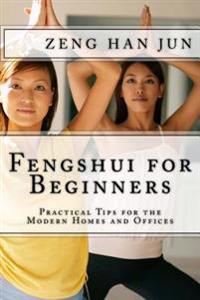 Fengshui for Beginners: Practical Tips for the Modern Homes and Offices