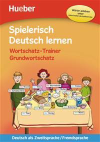 Spielerisch Deutsch lernen - Wortschatz-Trainer - Grundwortschatz