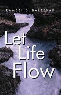Let Life Flow: Meeting the Challenges of Daily Living in a Calm, Peaceful Way